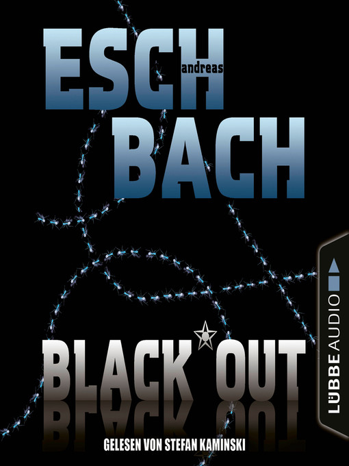 Title details for Black*Out--Black*Out-Trilogie, Teil 1 by Andreas Eschbach - Available